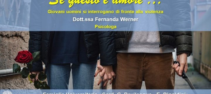 INCONTRO CULTURALE “Se questo è amore…giovani uomini si interrogano di fronte alla violenza”